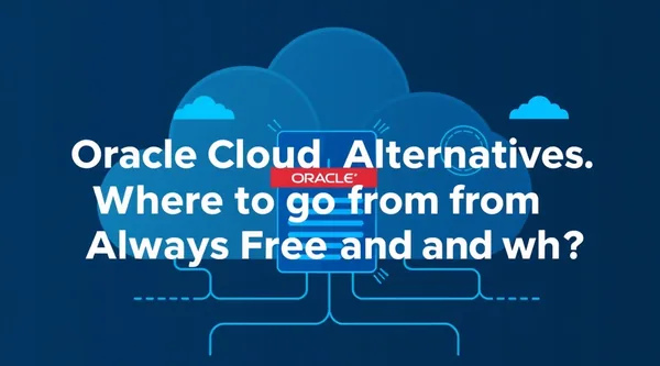 Alternativas a Oracle Cloud: dónde ir desde Always Free y por qué
